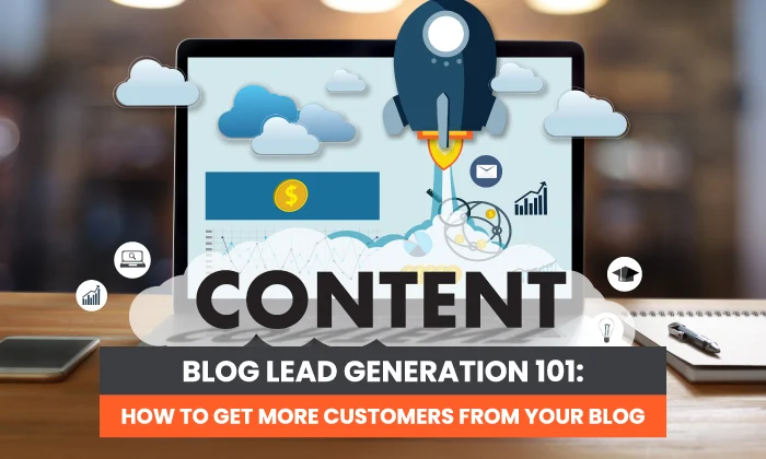 Blogging Strategy for Leads: Turning Every Post into a Lead Magnet